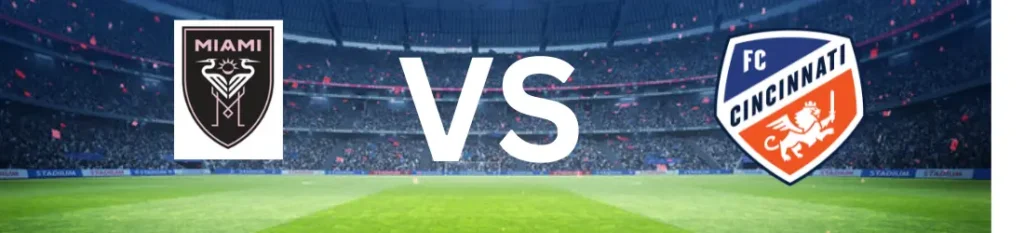 نظرة عامة على المباراة: إنتر ميامي ضد سينسيناتي | today match 1 إنتر ميامي ضد سينسيناتي